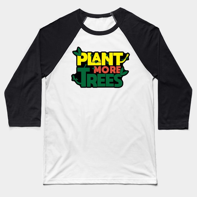 Plant More Trees Baseball T-Shirt by kindacoolbutnotreally